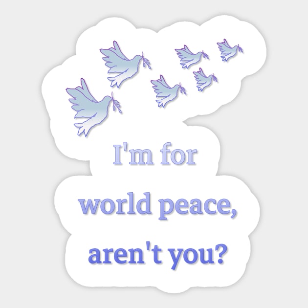 Peace in the world! This is the main thing!!!! Sticker by IFED